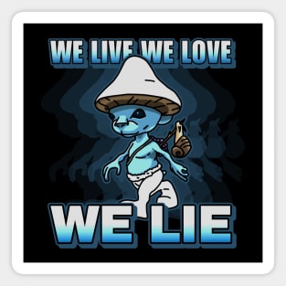 We live we love we lie smurf cat meme Magnet